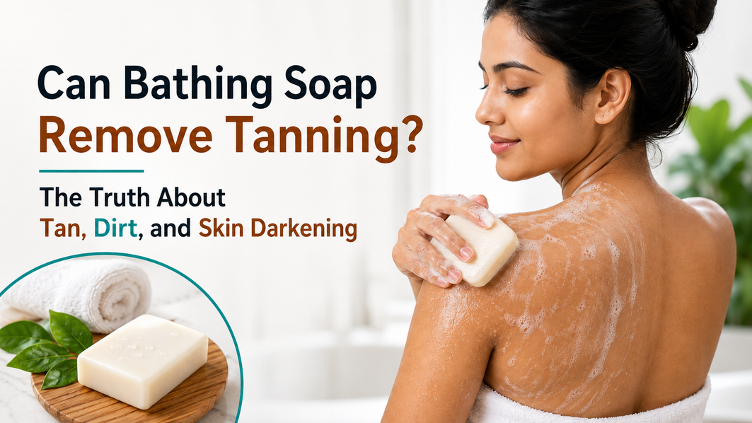 Can Bathing Soap Remove Tanning? The Truth About Tan, Dirt, and Skin Darkening